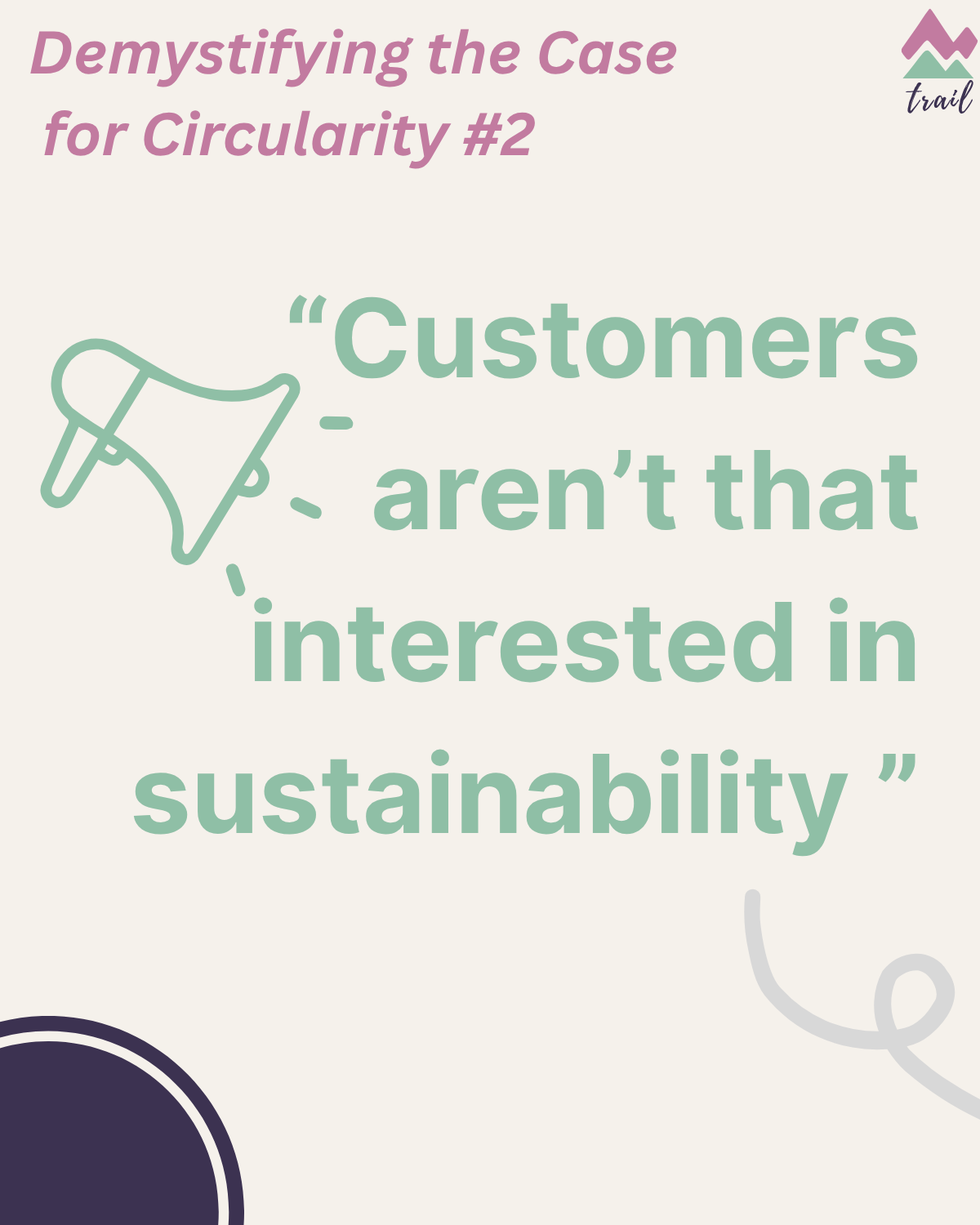 Demystifying the 'Case for Circularity' #2 - “Customers aren’t that interested in sustainability ”